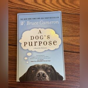 A Dog’s Purpose by W. Bruce Cameron